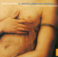 Monteverdi, C.: Madrigals, Book 6 (Il Sesto Libro De Madrigali, 1614)