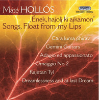 Hollos, M.: Song, Float From My Lips / Gemini Guitars / Adagio Ed Appassionato / Dreamlessness and at Last Dream / Omaggio No. 2