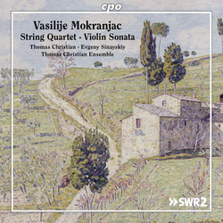 Mokranjac: String Quartet in D Minor & Violin Sonata in G Minor