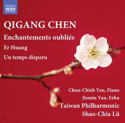 Qigang Chen: Er Huang, Enchantements oubliés & Un temps disparu