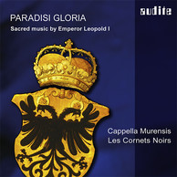 Paradisi Gloria: Sacred Music by Emperor Leopold I