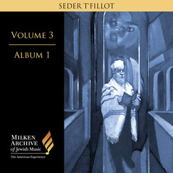 Milken Archive Digital Volume 3, Album 1: SEDER T'FILLOT - Traditional and Contemporary Synagogue Services