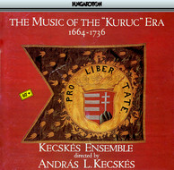 Music Of The Kuruc Era (1664-1736)