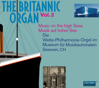 The Britannic Organ, Vol. 3: Music on the high Seas (1912-1926)