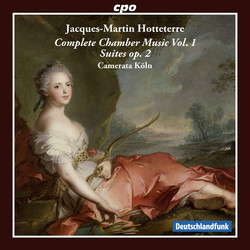 Hotteterre: Complete Chamber Music, Vol. 1 – Suites, Op. 2
