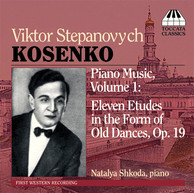 Kosenko: Piano Music, Vol. 1 - 11 Etudes in the Form of Old Dances