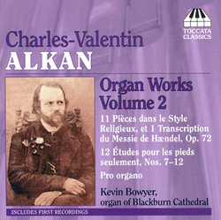 Alkan: Organ Works, Vol. 2 - 11 Pieces in A Religious Style / 12 Etudes for Pedals Only / Pro Organo