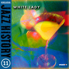 Hungarian Jazz History, Vol. 11: White Lady