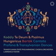 Kodály: Te Deum, Psalmus Hungaricus - Bartók: Cantata Profana, Transylvanian Dances