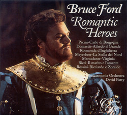 Vocal Recital: Ford, Bruce - Pacini, G. / Donizetti, G. / Meyerbeer, G. / Mercadante, S. / Ricci, F. / Rossini, G. (Romantic Heroes)