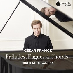 Franck: Préludes, Fugues & Chorals