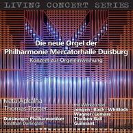 Living Concert Series: Die neue Orgel der Philharmonie Mercatorhalle Duisburg