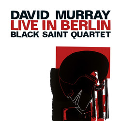 Black Saint Quartet: Live in Berlin