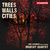 Trees, Walls, Cities