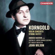 Korngold: Violin Concerto & String Sextet