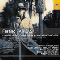 Farkas: Chamber Music, Vol. 5 – Works with Flute & Oboe
