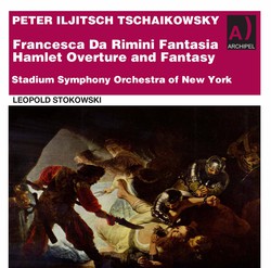 Tchaikovsky: Francesca da Rimini, Op. 32, TH 46 & Hamlet Overture-Fantasia, Op. 67, TH 53