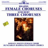 Brahms: Female Choruses - Schubert: Three Choruses