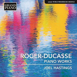 Roger-Ducasse: Piano Works