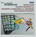Dubrovay, L.: Festive Music / Trumpet Concerto No. 2 / Percussion Concerto / Timbre Symphony