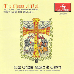 Medieval Music (The Cross of Red - Music of Love and War From the Time of the Crusades)(New Orleans Musica Da Camera)