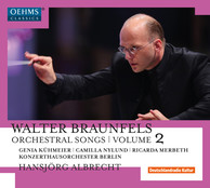 Braunfels: Orchestral Songs, Vol. 2