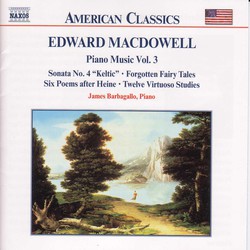 Macdowell: Piano Sonata No. 4 / 6 Poems / 12 Virtuoso Studies