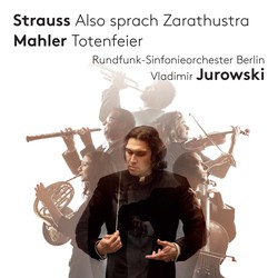 Strauss: Also sprach Zarathustra - Mahler: Totenfeier