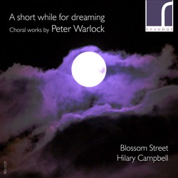 A short while for dreaming: Choral works by Peter Warlock