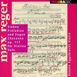 Reger: 7 Präludien und Fugen, Chaconne, Op. 117 für Violine Solo