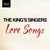 The King's Singers: Love Songs