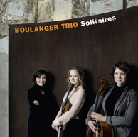 Boulanger Trio: Solitaires