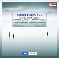Reimann, A.: Cantus / Ollea / Solo for Clarinet / … Ni Una Sombra / Arietta