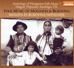 Anthology of Hungarian Folk Music, Vol. 7 - Folk Music of Moldavia and Bukovina