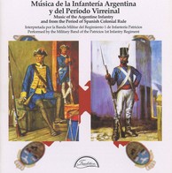 Music of the Argentine Infantry and from the Period of Spanish Colonial Rule