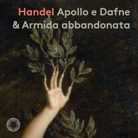 Handel: Apollo e Dafne, HWV 122 & Armida abbandonata, HWV 105