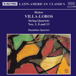 Villa-Lobos: String Quartets Nos. 1, 8 and 13