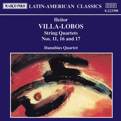 Villa-Lobos: String Quartets Nos. 11, 16 and 17