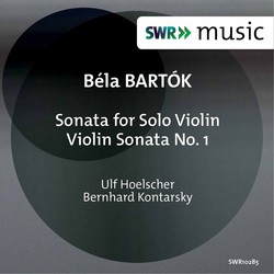 Bartók: Sonata for Solo Violin, Sz. 117 & Violin Sonata No. 1, Sz. 75