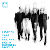 Dariusz Przybylski: Songs & Piano Works