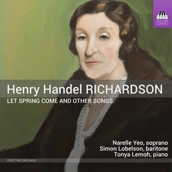 Henry Handel Richardson: Let Spring Come & Other Songs