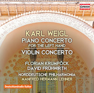 Weigl: Piano Concerto for the Left Hand in E-Flat Major & Violin Concerto in D Major