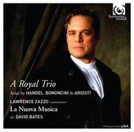 A Royal Trio: Arias by Handel, Bononcini & Ariosti