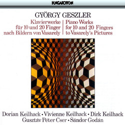 Geszler: Piano Works for 10 and 20 Fingers To Vasarely's Pictures
