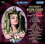 Komlossy, Erzsebet: Mezzo-Soprano Arias - Gluck, W. / Verdi, G. / Erkel, F. / Saint-Saens, C. / Wagner, R. / Mussorgsky, M.
