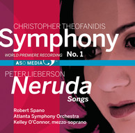 Theofanidis: Symphony No. 1 - Lieberson: Neruda Songs