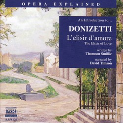 Opera Explained: Donizetti - L'Elisir D'Amore (Smillie)