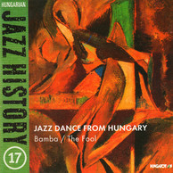 Hungarian Jazz History, Vol. 17: Jazz Dance From Hungary