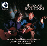 Guitar Duo Recital: Gray, Julian / Pearl, Ronald - Scarlatti, D. / Bach, J.S. / Handel, G.F. (Baroque Inventions)