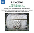 Lancino: Violin Concerto & Prelude and Death of Virgil